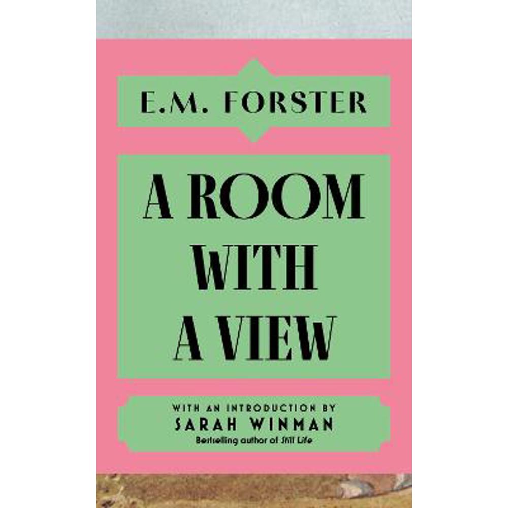 A Room With a View: With an introduction by Sarah Winman, bestselling author of Still Life (Hardback) - E M Forster